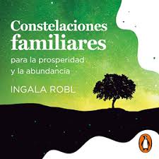 Constelaciones Familiares Para La Prosperidad Y La Abundancia Desarrollo Personal Los Mejores Audiolibros Audioteka Com Es