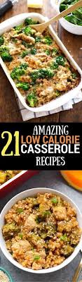 21 Low Calorie Casserole Recipes Low Calorie Casserole Healthy Casserole Recipes Low Calorie Dinners