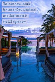 The Best Hotel Deals For Labor Day Weekend And September In The Us Right Now In 2020 Best Hotels Best Hotel Deals Days Hotel