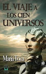 El viaje a los cien universos (Spanish Edition) by María Toca