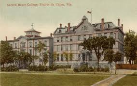 Sacred Heart College Later Campion College Prairie Du Chien Wi 1880s 1920s Source Wisconsin Historical Prairie Du Chien Historical Society House Styles