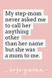 I Ve Called My Step Mom Mom Since I Was Twelve And Now I M A Step Mom In A Similar Situation My Step Mom Step Mom Quotes Step Kids