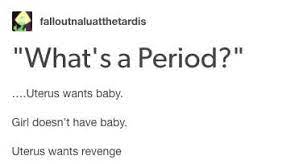 Short joke my dad used to tell me. 31 Period Jokes That Are Just Really Fucking Funny