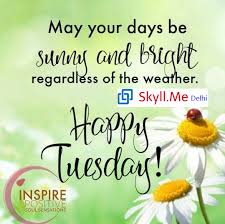 They will put a smile on her face and give her the boost she needs to get through the day. Inspirational Tuesday At Skyllme Delhi Happy Tuesday Morning Happy Tuesday Quotes Happy Tuesday Images