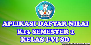 Format daftar nilai kelas 6 sd kurikulum 2013 (k13) revisi terbaru 2020 dibagikan untuk membantu bapak/ibu guru dalam mengolah nilai hasil belajar peserta didik kelas 6 sd. Aplikasi Daftar Nilai K13 Semester 1 Semua Jenjang Kelas I Vi Sd Sang Pendidik