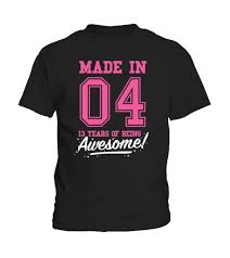 Birthday Outfits For 13 Year Olds Girls Check Out Other Awesome Designs Here Made In 04 13 Years Of Being Awesome This Girl Was M Birthday Outfit For Teens Birthday Shirts Birthday Gifts For Teens