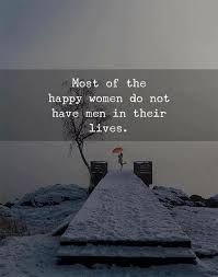 Most Of The Happy Women Do Not Have Men In Their Lives Via Https Ift Tt 2zdqicb Best Inspirational Quotes Inspirational Quotes Motivation Happy Women