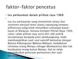 Antaranya ialah tentang isu politik, ekonomi, pendidikan dan sosial kaum. Tragedi 13 Mei 1969