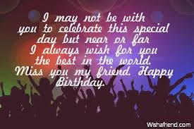 Birthday Wishes To My Childhood Female Friend I May Not Be With You To Celebrate This Special Day But Near Or Far Happy Birthday Friend Images Happy Birthday Wishes For A Friend Birthday Message For Friend