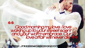 The Good Morning Love Quotes For Him Is The Best Romantic Good Morning Quotes For Your Husban Good Morning Love Good Morning Quotes For Him Morning Love Quotes