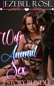 Wife Animal Sex 2 Story Bundle by Jezebel Rose | Goodreads