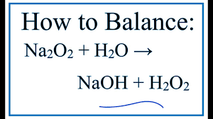 How To Balance Na2o2 H2o Naoh H2o2 Sodium Peroxide Cold Water Youtube