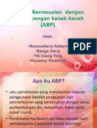 Pelaksanaan kurikulum secara bersepadu dirancang melalui pendekatan amalan yang bersesuaian dengan perkembangan murid (abp). Amalan Bersesuaian Dengan Perkembangan Kanak Kanak