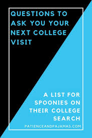 Questions You Need To Ask On Your College Visit Patience And Pajamas College Orientation Freshman College College Visit