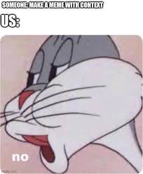 Featured bugs bunny no memes see all. Bugs Bunny No Imgflip