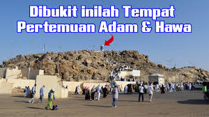 Kisah ini tertulis di alquran surat thaha ayat 120, wahai adam. Di Gunung Inilah Nabi Adam Dan Hawa Dipertemukan Lagi Oleh Allah Swt Youtube