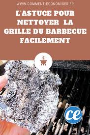 L Ultime Astuce Pour Nettoyer La Grille De Votre Barbecue Facilement Astuces Pour Nettoyer Barbecue Nettoyant