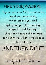 Find Your Passion Fitness Goals Recap 2014 You Signed Up For What Passion Quotes Passion Quotes Inspiration Inspirational Quotes