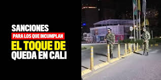 Turistas o quienes lleguen al departamento durante el puente festivo. Seran Sancionados Quienes Violen El Toque De Queda En Cali