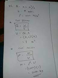 A.0,8 m3 b.0,9 m3 c.1 m3] d.1,1 m3 e.1,2 m3 5. Suatu Pipa Mengalirkan Air Dengan Debit 0 2 M3 S Massa Air Yang Keluar Dari Pipa Tersebut Selama 5 Brainly Co Id
