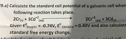 K eq is the equilibrium constant at the temperature t. 9 A Calculate The Standard Cell Potential Of A Galvanic Cell When Following Reaction Takes Place 2crs 3cd Aq 2cr8 Tag 3cds Given Ech3 0 74v E Cd C0 40v And Also Calculate Standard Free Energy Change