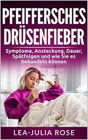 Das virus kann jedoch auch durch. Pfeiffersches Drusenfieber Symptome Ansteckung Dauer Spatfolgen Und Wie Sie Es Behandeln Konnen Ebook Rose Lea Julia Amazon De Kindle Shop