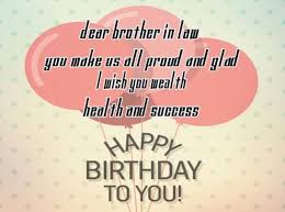 A birthday is just the beginning of another year in that thing they call life. Birthday Wishes For Cousin Brother In Law Birthday Wishes For Brother Wishes For Brother Wishes For Sister