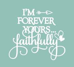 I M Forever Yours Faithfully Inspirational Music Quotes Lyrics To Live By Good Morning My Love