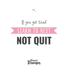 If You Re Tired Learn To Rest Not To Quit If You Get Tired Learn To Rest Not Quit Small Business Quotes Motivational Quotes For Women Entrepreneur Quotes Business