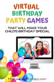 Virtual Birthday Party Ideas For Kids Special Time With Friends In 2020 Birthday Party Games For Kids Birthday Games For Kids Birthday Party At Home