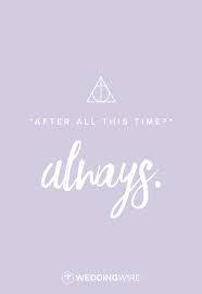 Harry Potter Love Quote After All This Time Always Harry Potter Love Quotes Love Quotes Love Quotes For Boyfriend
