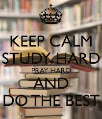 Keep Calm Study Hard Pray Hard And Do The Best Keep Calm And Carry On Image Generator Keep Calm And Study Study Hard Study Hard Quotes