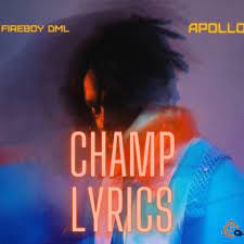 Full Lyrics To Champ By Fireboy Dml Ft D Smoke Check The Full Lyrics To Champ Byfireboy Dml Ft D Smoke It Is The Introduct Lyrics My Generation Sophomore