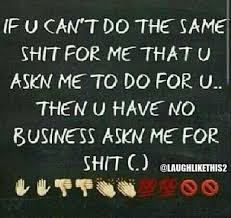 Don T Ask Me For Shit Lying Friends Quotes Memes Quotes Friends Quotes