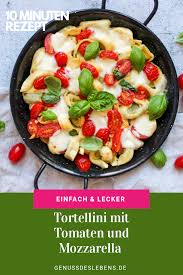 Tortellini Mit Tomaten Und Mozzarella Zottarella Genuss Des Lebens Vegetarische Rezepte Rezept In 2020 Tortellini Rezepte Mozzarella
