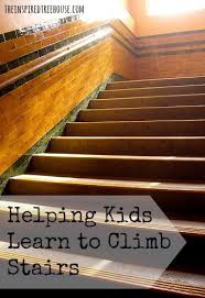 Child Development Helping Kids Learn To Climb Stairs Safely The Inspired Treehouse Child Development Helping Kids Kids Learning
