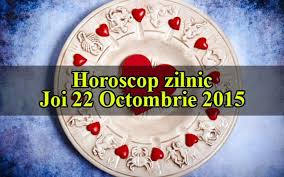 Ati facut niste alegeri, si acum e. Horoscop Zilnic Joi 22 Octombrie 2015 Yve Ro