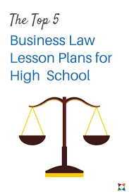 The Top 5 Business Law Lesson Plans For High School Business Education Classroom Business Law High School Lesson Plans