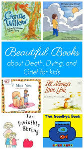 General picture books about death and grief. Books About Death For Kids How Wee Learn