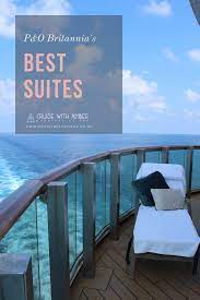 P O Britannia Which Are The Best Suites On Ship Full Review Cruise Ship Reviews Cruise Holidays P O Cruises