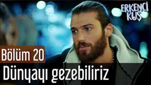 Erkenci Kus 20 Bolum Dunyayi Gezebiliriz Youtube