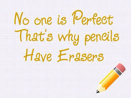 No One Is Perfect That S Why Pencils Have Erasers Some Motivational Quotes No One Is Perfect Motivational Quotes