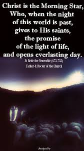 Christ Is The Morning Star St Bede The Venerable Quote Of The Day Saint Quotes Holiday Quotes Funny