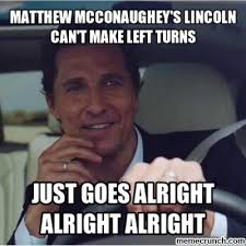 Matthew Mcconaughey Meme Google Search Matthew Mcconaughey Funny Memes Matthew Mcconaughey Shirtless