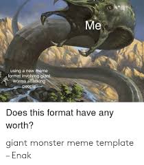 Make custom meme images online free at soupmemes.com. 25 Best Memes About Giant Monster Meme Template Giant Monster Meme Template Memes