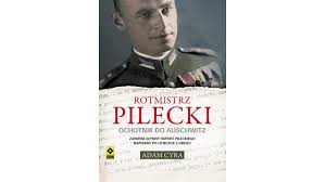 During his incarceration, pilecki witnessed from the inside auschwitz's transformation from a detention facility for political prisoners and soviet soldiers into one of the nazis' deadliest killing machines. Rotmistrz Pilecki Ochotnik Do Auschwitz Ulubiony Kiosk