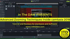 Advanced Zooming Techniques Inside Camtasia 2018 In The Daw Youtube