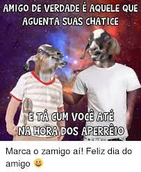 It was initially promoted by the greeting cards' industry, evidence from social networking sites shows a revival of interest in the holiday that may have grown with the spread of the. 25 Best Memes About Dia Do Amigo Dia Do Amigo Memes