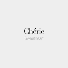 Cherie Masculine Cheri Sweetheart ʃe ʁi French Words Quotes French Quotes Rare Words
