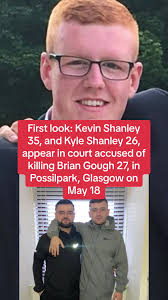 Court Cases: Kevin and Kyle Shanley Accused of Murdering Brian Gough in  Glasgow